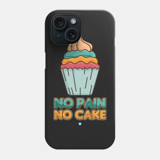 No Pain No Cake - Funny Exercise Gift Phone Case