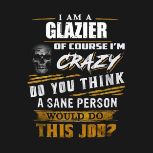 gift for glazier T-Shirt