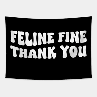 Feline fine thank you Funny saying Cat Lovers Tapestry