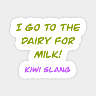 I go to the dairy for milk kiwi slang Magnet