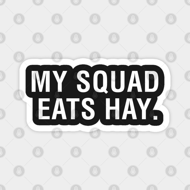 My Squad Eats Hay Magnet by CityNoir