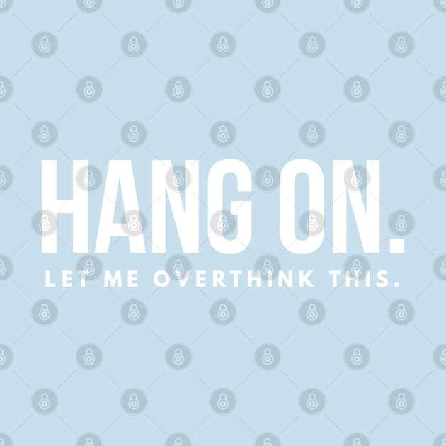 Hang on let me overthink this by Art Cube