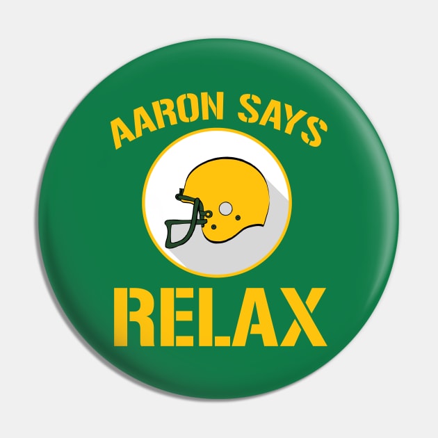 Aaron Says Relax - Green Bay Pin by mattographer