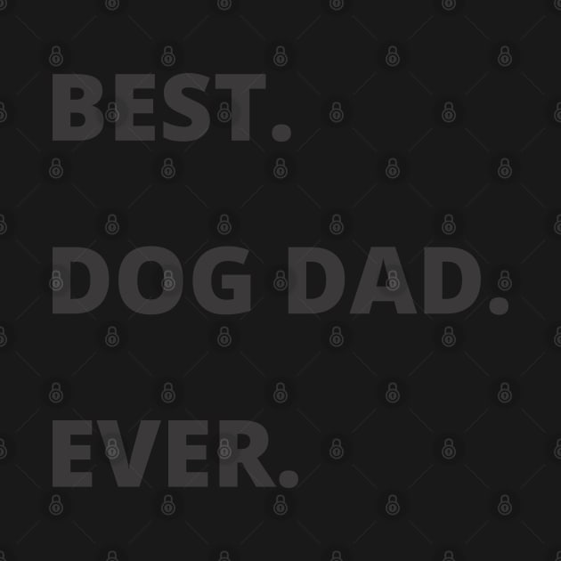 Mens Best Dog Dad Ever Funny Fathers Day Hilarious Graphic Puppy Guy by busines_night