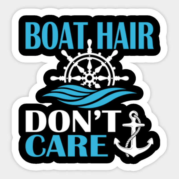 Boat Hair Don T Care T Shirt Funny Boating Men Women Kids Boat