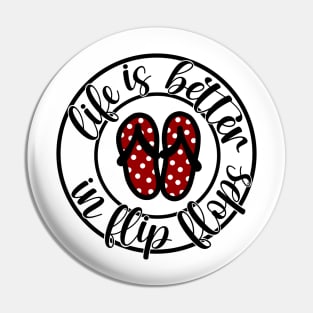 life is better in flip flops Pin