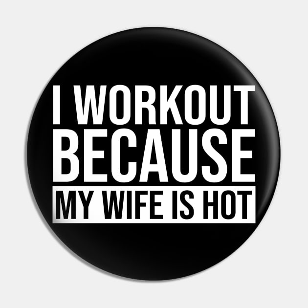 I Workout Because My Wife Is Hot Pin by celestewilliey