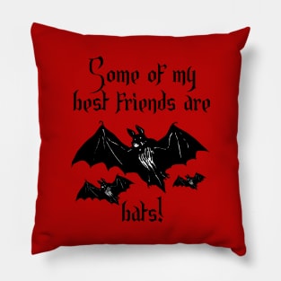 Some of my best friends are bats! - A Gift for Bat Lovers Pillow