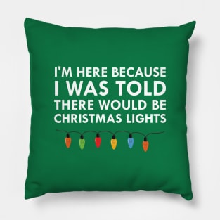 I Was Told There Would Be Christmas Lights Pillow