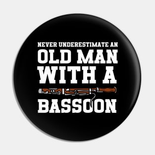 Never Underestimate An Old Man With A Bassoon Pin