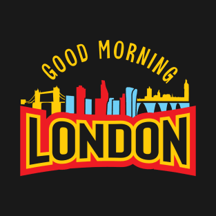 Good Morning London T-Shirt