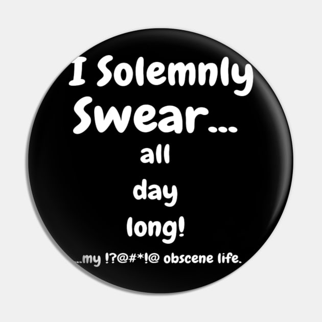 I Solemnly Swear All Day Long Comical Apparel, Mug, Sticker Pin by DeniseMorgan