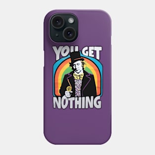 You Get Nothing Willy Wonka Tee - A Taste of Sweet Irony Phone Case