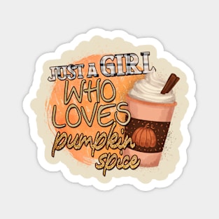 Just A Girl Who Loves her Pumpkin Spice Magnet