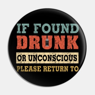 If Found Drunk Or Unconscious Please Return To Costume Gift Pin