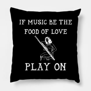 If Music Be The Food Of Love Play On lol Shakespeare Twelveth Night Pillow