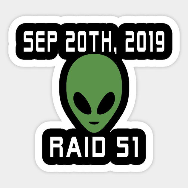 Funny Alien Meme Raid 51 - Area 51 - Sticker | TeePublic Funny Alien Meme Raid 51 - Area 51 - Sticker | TeePublic