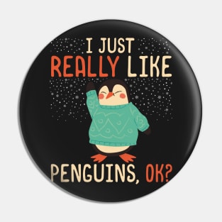 I Just Really Like Penguins, OK? - Cute penguin lover product Pin