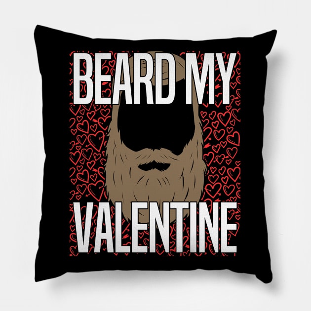 Beard - Beard My Valentine Pillow by Kudostees