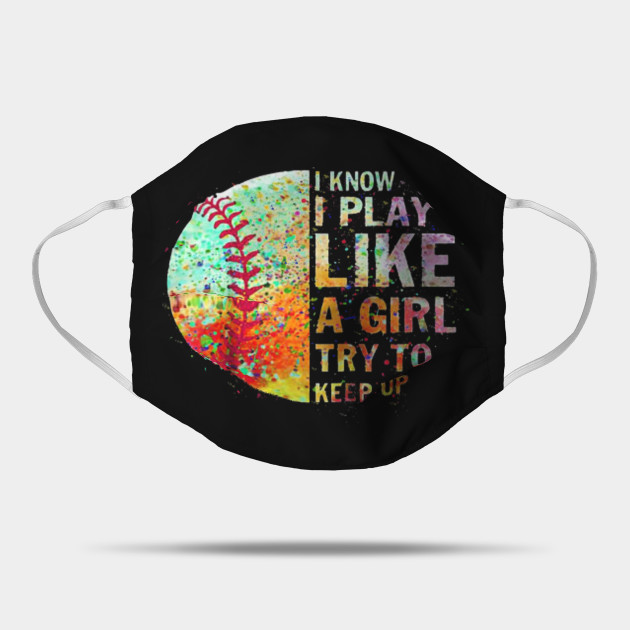 i know i play like a girl try to keep up softball