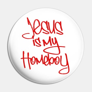 Jesus is My Homeboy -- 80s Retro Pin