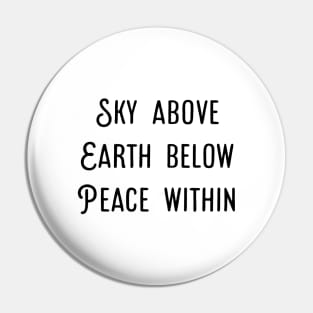 Sky Above Earth Below Peace Within Pin