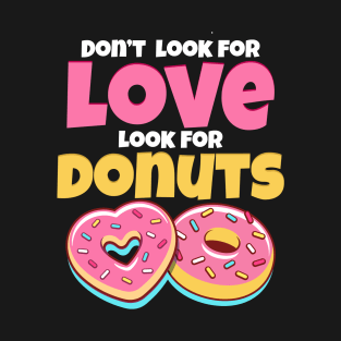 Don’t Look For Love, Look For Donuts, Donut Love T-Shirt