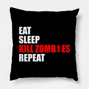 eat sleep kill zombies repeat Pillow