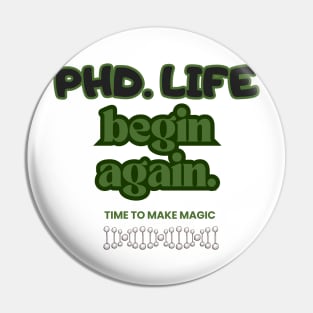 PhD. Life begin again Pin