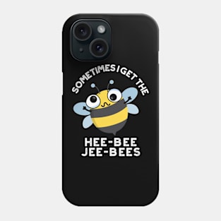 Sometimes I Get The Heebee Jeebees Funny Bee Puns Phone Case