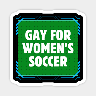 Gay For Women's Soccer Magnet