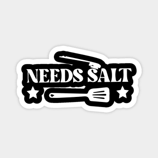 Needs Salt - Funny Chef Saying - Master Chef Magnet