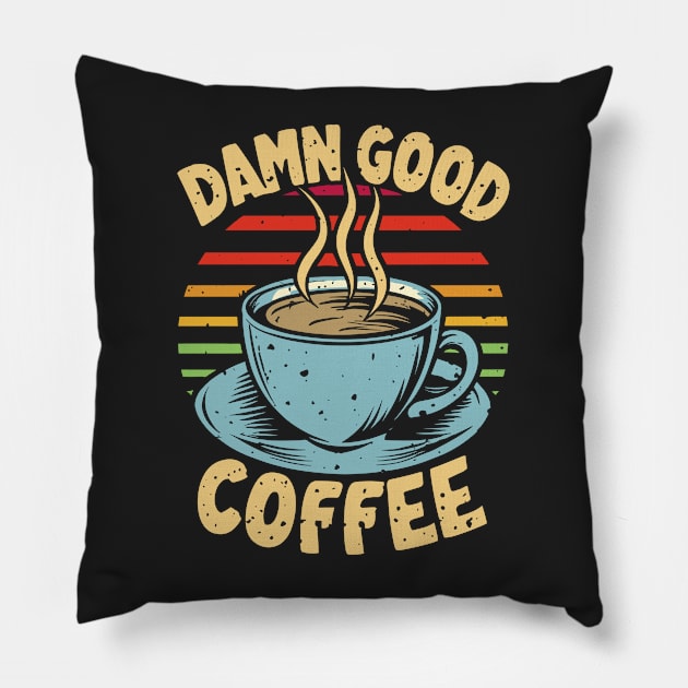 Damn good coffee!!! Pillow by legend