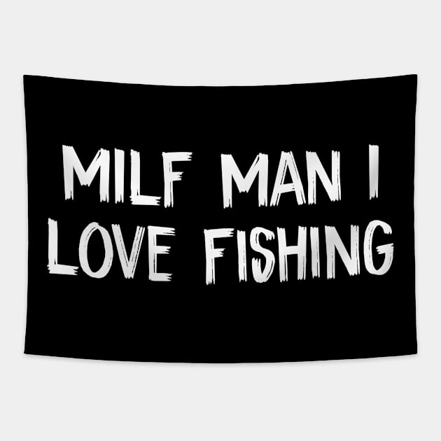 MILF Man I Love Fishing Tapestry by TIHONA