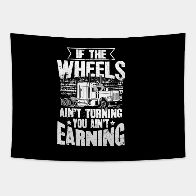 If The Wheels Ain't Turning You Ain't Earning USA Trucker Tapestry by captainmood