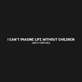 Life without children T-Shirt
