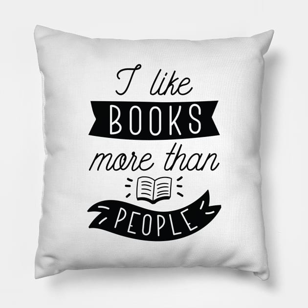 I Like Books More Than People Pillow by LuckyFoxDesigns