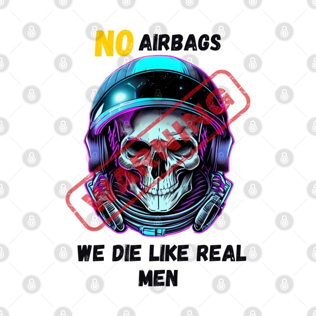 WARNING We Die Like Real Men Astronaut Skull by Life2LiveDesign