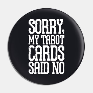 Sorry My Tarot Cards Said No Mama Pin