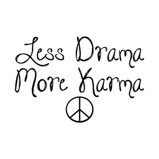 Less drama, More karma T-Shirt