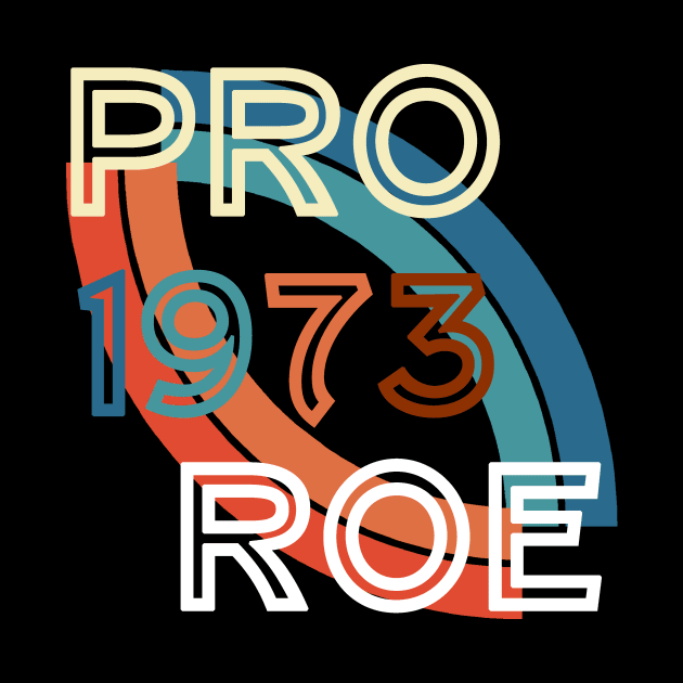 pro roe 1973 designexclusive funny by roeonybgm