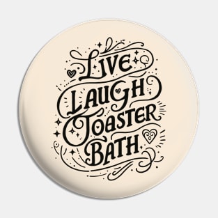 Live Laugh Toaster Bath Pin