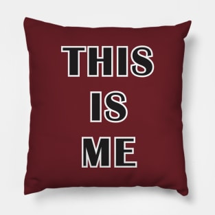 "This Is Me" Pillow