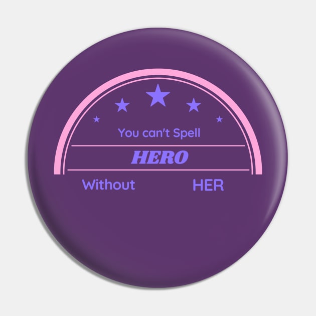 You Can't Spell Hero Without HER Pin by soubamagic