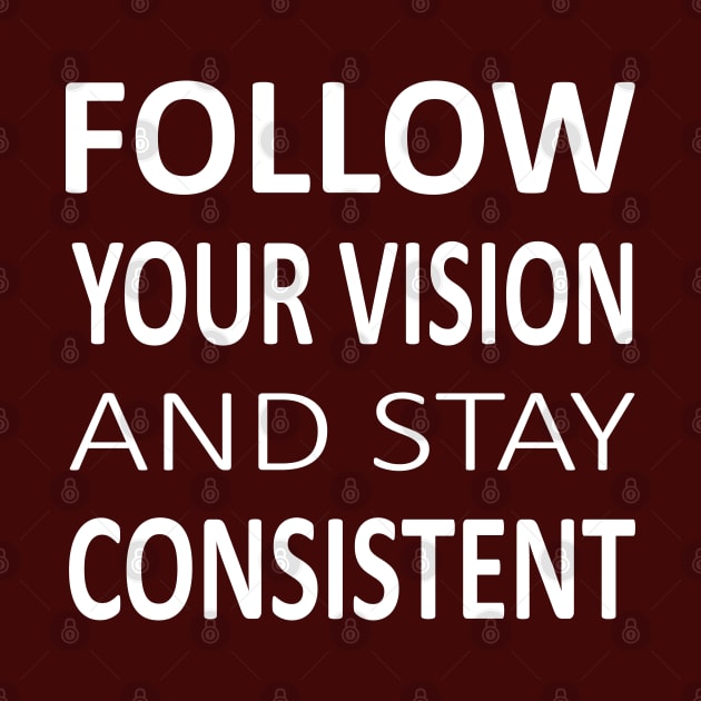 Follow your vision and stay Consistent | Prosperous by FlyingWhale369