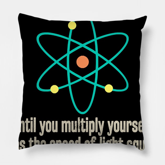 You Matter You Energy Funny Physicist Physics Lover T-Shirt Pillow by Danielss