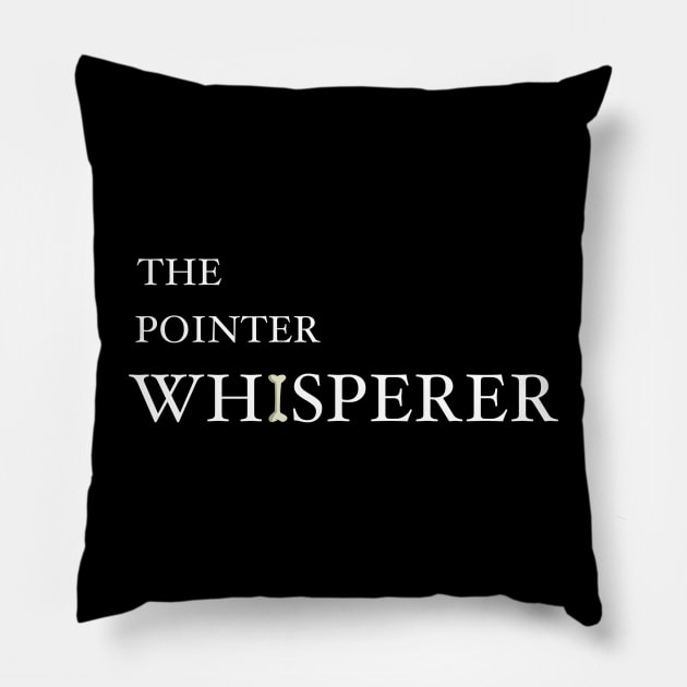 The Pointer Whisperer Pillow by HarrietsDogGifts