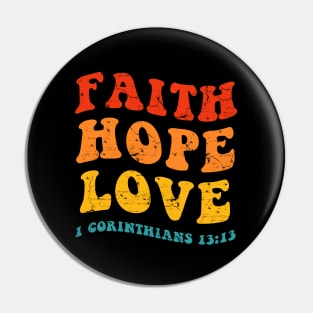 Faith, Hope, Love from 1st Corinthians 13:13, retro colors distressed text Pin