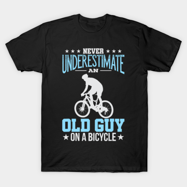 Old Guy on a Bicycle T Shirt Bike Shirt Gift Idea - Old Guy On A ...