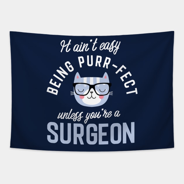 Surgeon Cat Lover Gifts - It ain't easy being Purr Fect Tapestry by BetterManufaktur